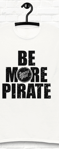 Pirate's Grog TShirt - 'Be More Pirate'
